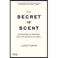 The Secret of Scent: Adventures in Perfume and the Science of Smell
